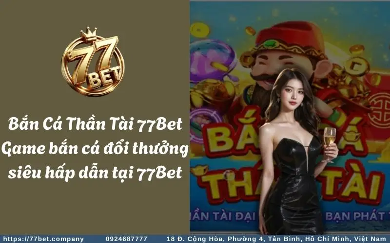 ban ca than tai game ban ca doi thuong sieu hap dan tai 77bet