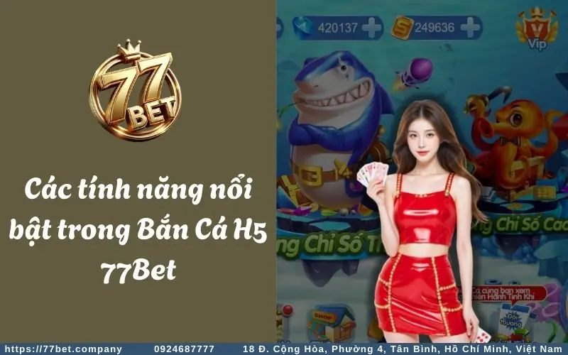 Những tính năng nổi bật trong game Bắn Cá H5 tại 77Bet