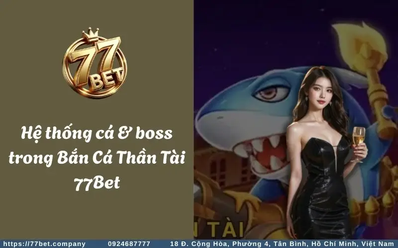 Bắn Cá Thần Tài - Trò chơi làm giàu của dân săn cá 4 Hệ thống cá & boss trong game Bắn Cá Thần Tài 77Bet