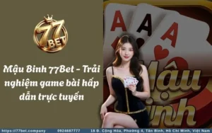 mau binh 77bet trai nghiem game bai hap dan truc tuyen