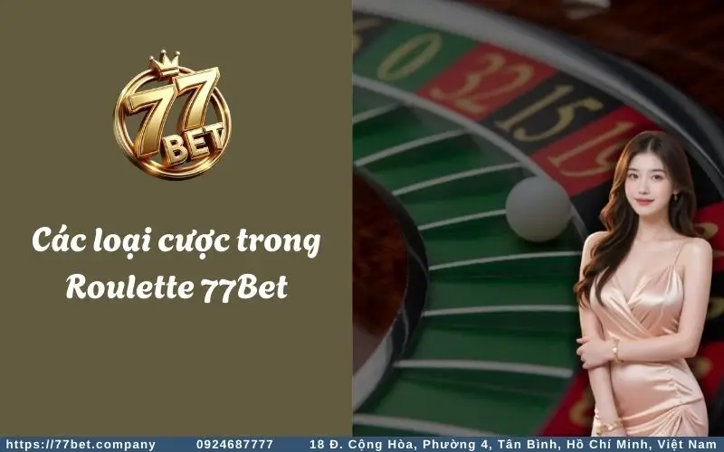 Các hình thức cược trong game Roulette tại 77Bet