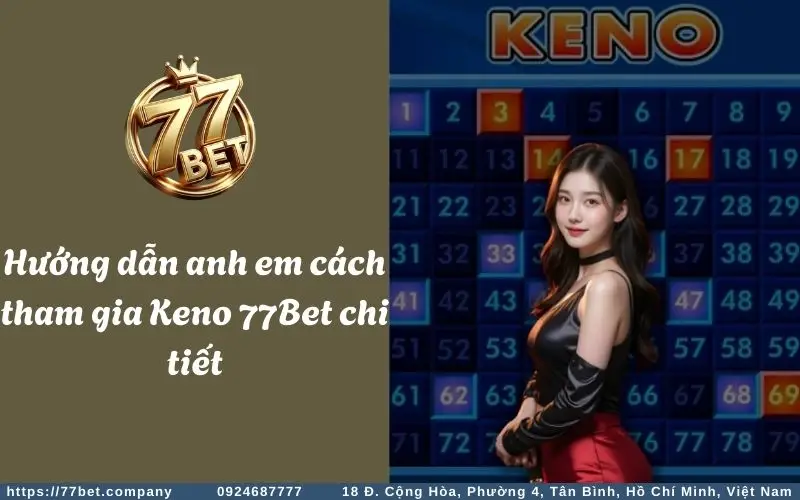 Cách tham gia chơi Keno tại 77Bet
