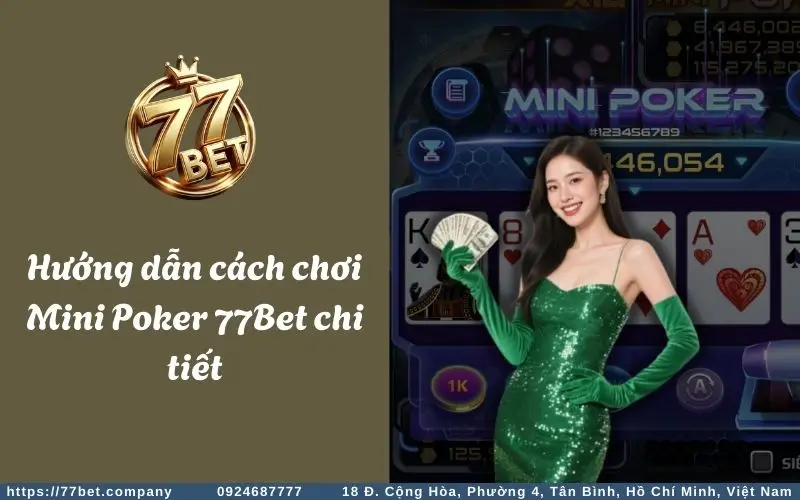 Hướng dẫn cách tham gia chơi Mini Poker 77Bet
