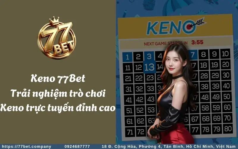 keno 77bet trai nghiem tro choi keno truc tuyen dinh cao