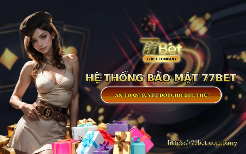 Homepage 77Bet 42 Hệ thống bảo mật 77 Bet - An toàn tuyệt đói cho bet thủ
