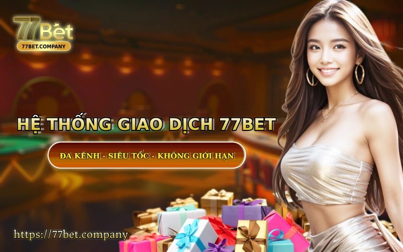 Homepage 77Bet 43 Hệ thống giao dịch tại 77 Bet - siêu nhanh - siêu bảo mật