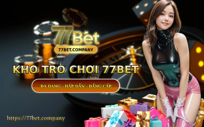 Homepage 77Bet 40 Kho game 77 Bet với rất nhiều tựa game hấp dẫn và có tỷ lệ ăn tiền cực cao