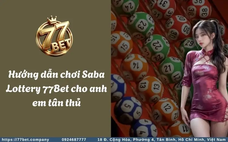 Huong dan tham gia Saba Lottery 77Bet