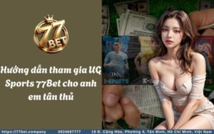 huong dan tham gia ug sports 77bet cho anh em tan thu