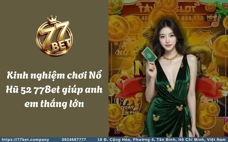 Kinh nghiem choi No Hu 52 77Bet
