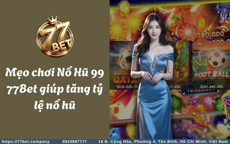 Kinh nghiem choi No Hu 99 77Bet