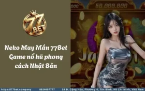 neko may man 77bet game no hu phong cach nhat ban