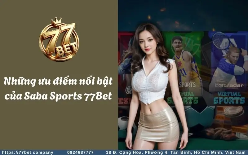 Saba Sports - Sảnh cược thể thao hàng đầu Châu Á 3 Nhung uu diem noi bat cua Saba Sports 77Bet