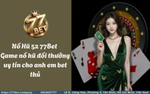 no hu 52 77bet game no hu doi thuong uy tin cho anh em bet thu