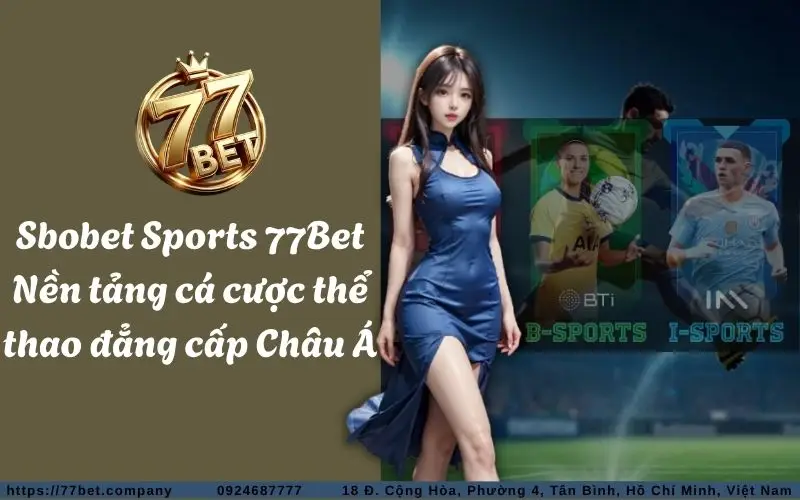 sbobet sports 77bet nen tang ca cuoc the thao dang cap chau a