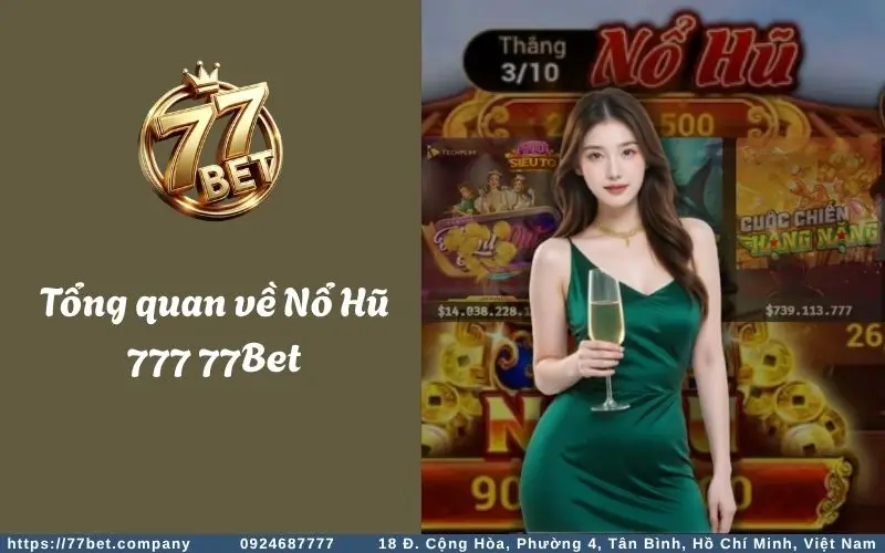 Nổ Hũ 777 - Quay nhanh - Nổ lớn - Đẳng cấp pro 2 Tong quan ve No Hu 777 77Bet