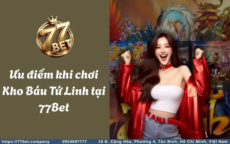 Kho Báu Tứ Linh Slots - Chơi nhanh - Thắng lớn 3 Uu diem khi choi Kho Bau Tu Linh 77Bet