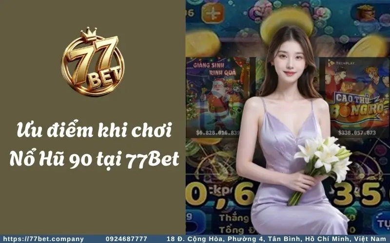 uu diem khi choi no hu 90 tai 77bet